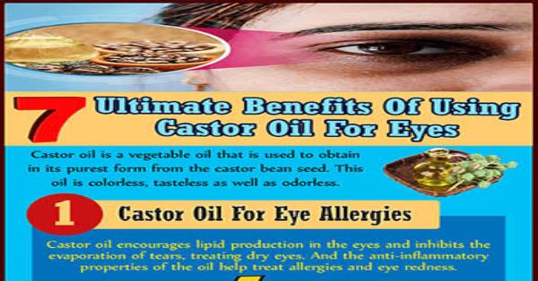 7 Ultimate Benefits Of Using Castor Oil For Eyes Infographic Infographics